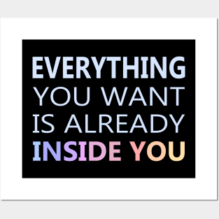 Everything You Want Is Already Inside You Posters and Art